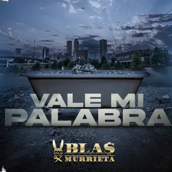 Vale Mi Palabra by Blas Murrieta