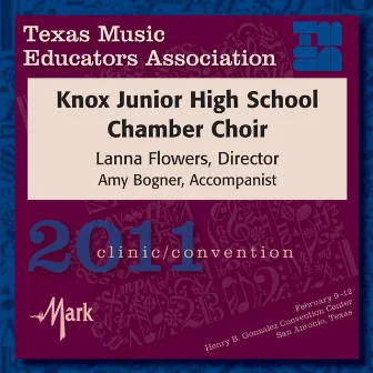 2011 Texas Music Educators Association (TMEA): Knox Junior High School Chamber Choir by Knox Junior High School Chamber Choir