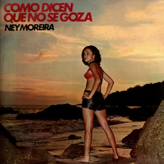 Como Dicen Que no se Goza by Ney Moreira