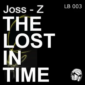 The Lost In Time EP by Joss-Z