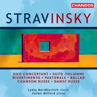 Stravinsky: Duo Concertant, Suite Italienne, Divertimento, Pastorale, Ballad, Chanson Russe & Dance Russe by Lydia Mordkovitch