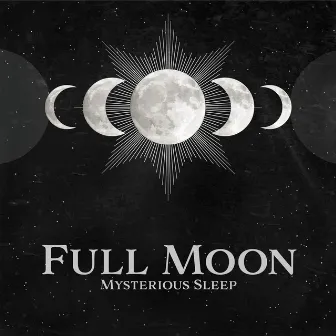 Full Moon Mysterious Sleep: Sleep Well with Peaceful Instrumental Music with Nature Melodies by Deep Sleep Music Masters