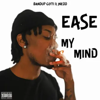 Ease My Mind by BandUp Gotti