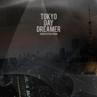 Tokyo Day Dreamer by Audio Sutra Sound