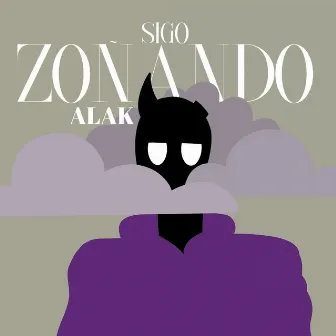 Sigo Zoñando by Alak