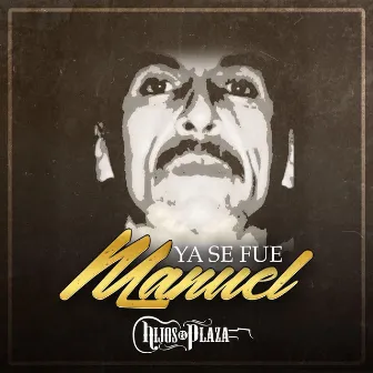 Ya Se Fue Manuel by Hijos De La Plaza