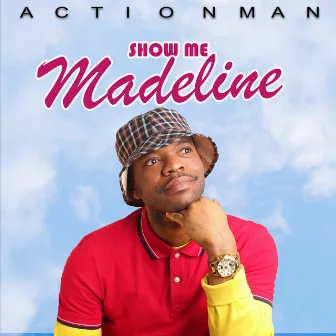 Show Me Madeline by Action Man