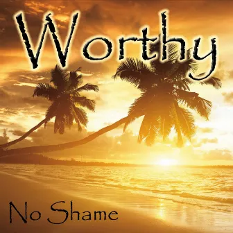 Worthy by No Shame