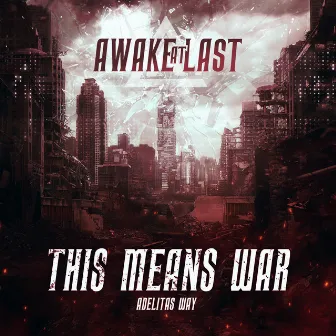 THIS MEANS WAR by Adelitas Way