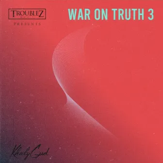 War On Truth 3 by KhalyGud