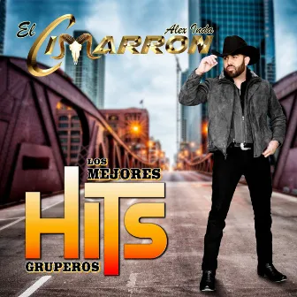 Los Mejores Hits Gruperos (Norteño) by Alex Inda El Cimarron