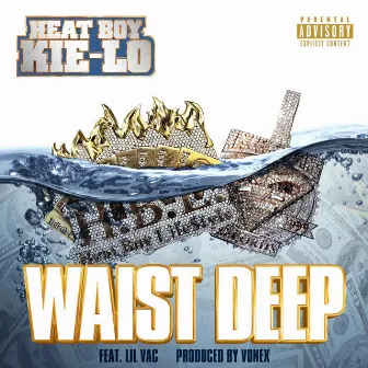 Waist Deep by Heat Boy KiE-Lo