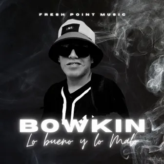 Lo Bueno Y Lo Malo by Bowkin