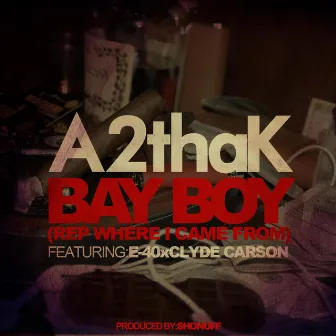 Bay Boy (feat. E-40 & Clyde Carson) by A2ThaK