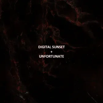 Digital Sunset + Unfortunate by Gxlden Child