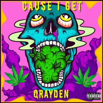 Cause I Get by qrayden