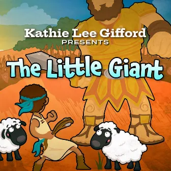 Kathie Lee Gifford Presents The Little Giant by Kathie Lee Gifford