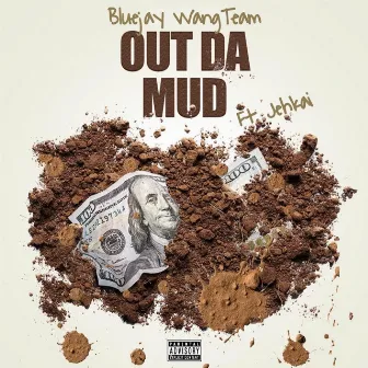 Out Da Mud by BluejayWangTeam