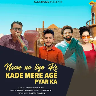 Naam Na Liyo Re Kade Mere Age Pyar Ka by Vishesh Bhanderi