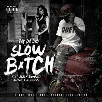 Slow Bitch (feat. J-Diggs, Black Monroe & A2thak) by Pay Da Boy