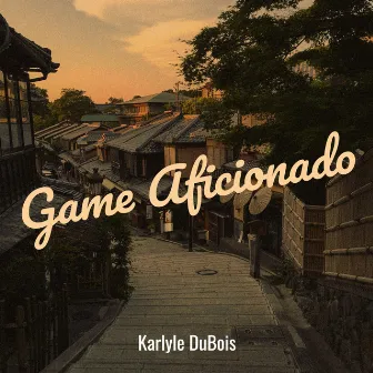 Game Aficionado by Karlyle Dubois