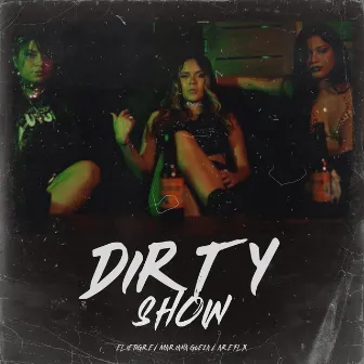 Dirty Show by Are Flx