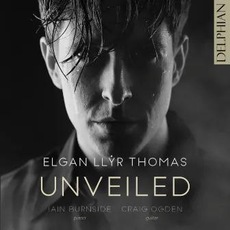 Unveiled: Britten | Tippett | Gipps | Browne | Thomas by Elgan Llŷr Thomas