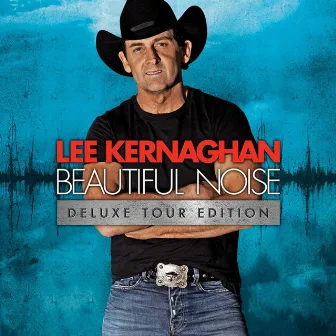 Beautiful Noise (Deluxe Edition) by Lee Kernaghan