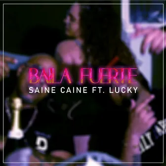 Baila Fuerte by Saine Caine