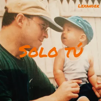 Solo Tú by Lexander