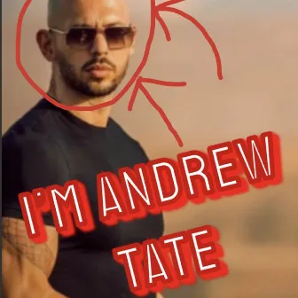 I'M ANDREW TATE by Alex Schor