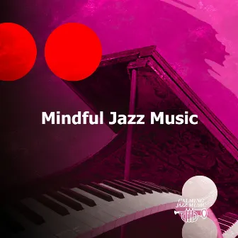 Mindful Jazz Music by Calming Jazz Music