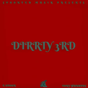 Dirrty 3rd by Tony Hunnids