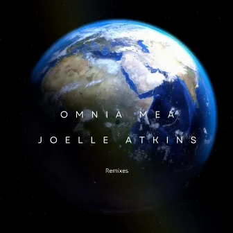 Omnia Mea (Remixes) by Joelle Atkins