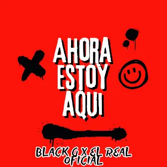 Ahora Estoy Aquí by Black G