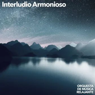 Interludio Armonioso by Orquesta de Música Relajante