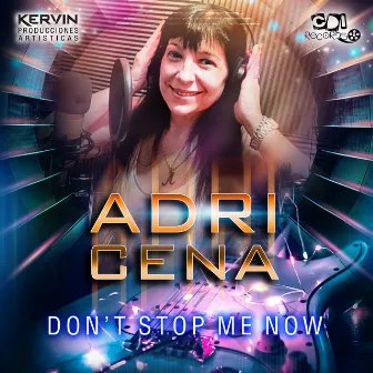 Don't Stop Me Now by Adri Cena