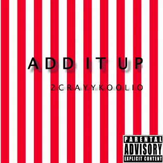 Add It Up by 2CrayyKoolio