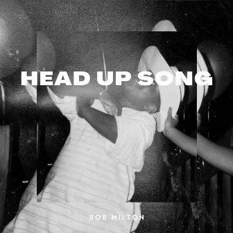 Head Up Song by Rob Milton