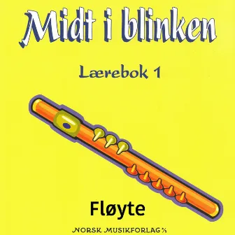 Midt I Blinken – Fløyte – Lærebok 1 by Eva Nordli Krøger