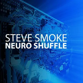 Neuro Shuffle by Steve Smoke