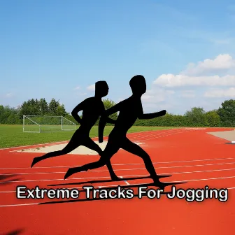 Extreme Tracks For Jogging by Running 150 BPM