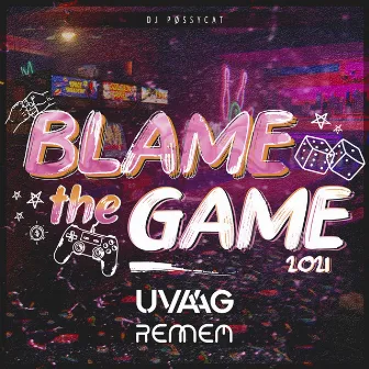 Blame the Game 2021 by Rennem