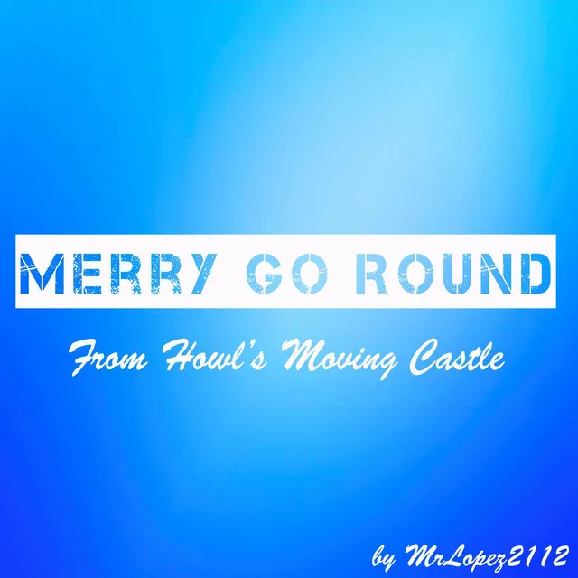 Merry go Round (from "Howl's Moving Castle")