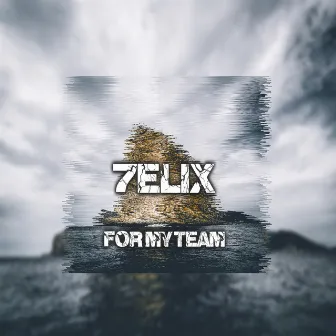 For My Team by 7ELIX