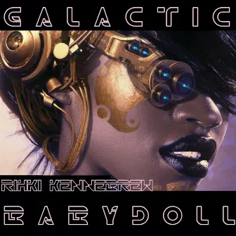 Galactic Baby Doll by Rihki Kennebrew