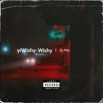 yiWishy-Wishy by Dj Mlie