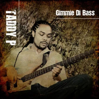 Gimmie Di Bass by Taddy P