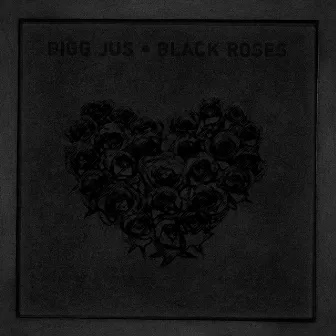 Black Roses by Bigg Jus