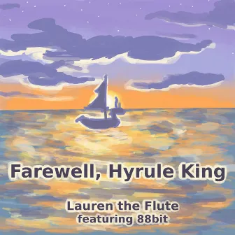 Farewell, Hyrule King by Lauren the Flute